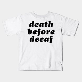 Death Before Decaf Kids T-Shirt